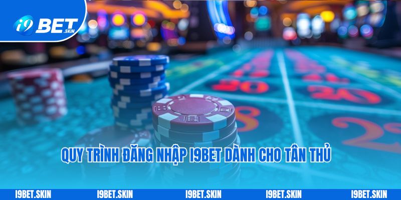 Quy trình đăng nhập i9bet dành cho tân thủ